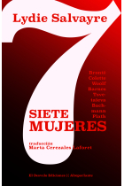 Siete mujeres: Emily Brontë, Djuna Barnes, Sylvia Plath, Colette, Marina Tsvetaieva, Virginia Woolf e Ingeborg Bachmann