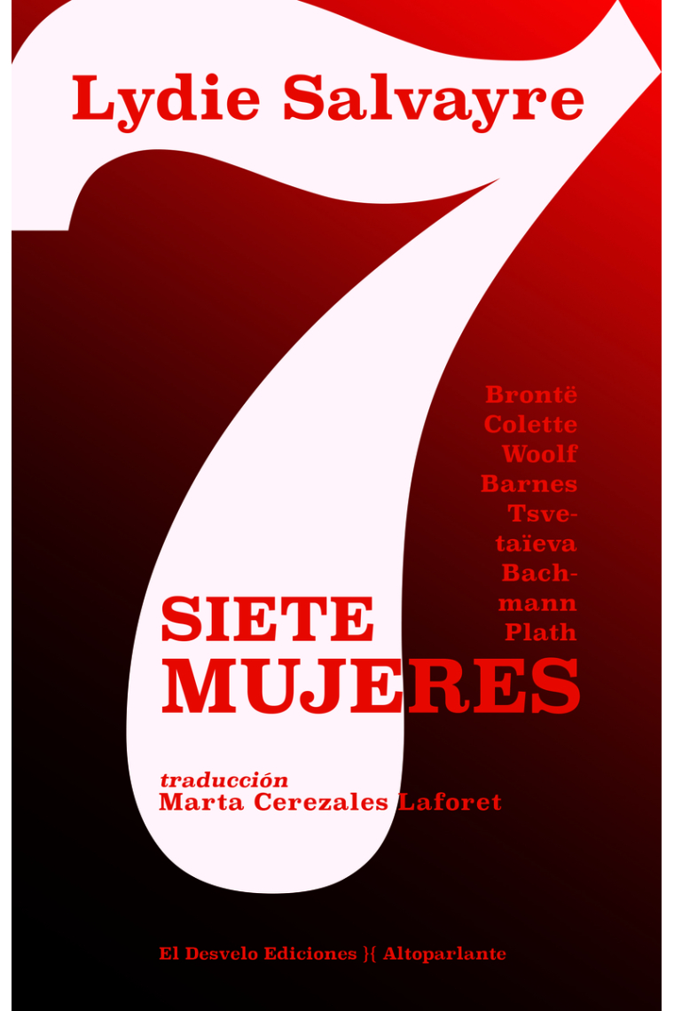 Siete mujeres: Emily Brontë, Djuna Barnes, Sylvia Plath, Colette, Marina Tsvetaieva, Virginia Woolf e Ingeborg Bachmann