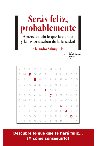 Serás feliz, probablemente. Aprende todo lo que la ciencia y la historia saben de la felicidad