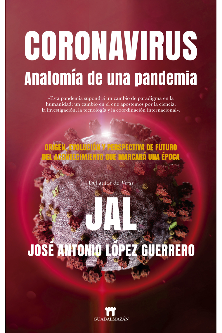 Coronavirus. Anatomía de una pandemia. Origen, evolución y perspectiva de futuro del acontecimiento que marcará una época