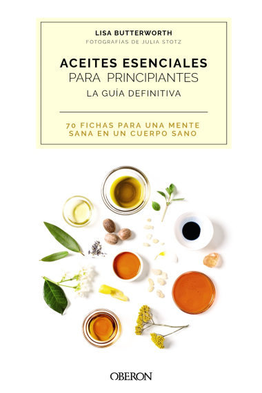 Aceites esenciales para principiantes. La guía definitiva