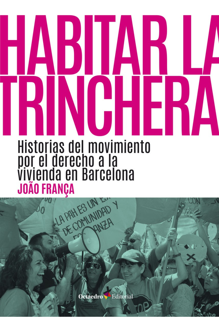 Habitar la trinchera. Historias del movimiento por el derecho a la vivienda en Barcelona