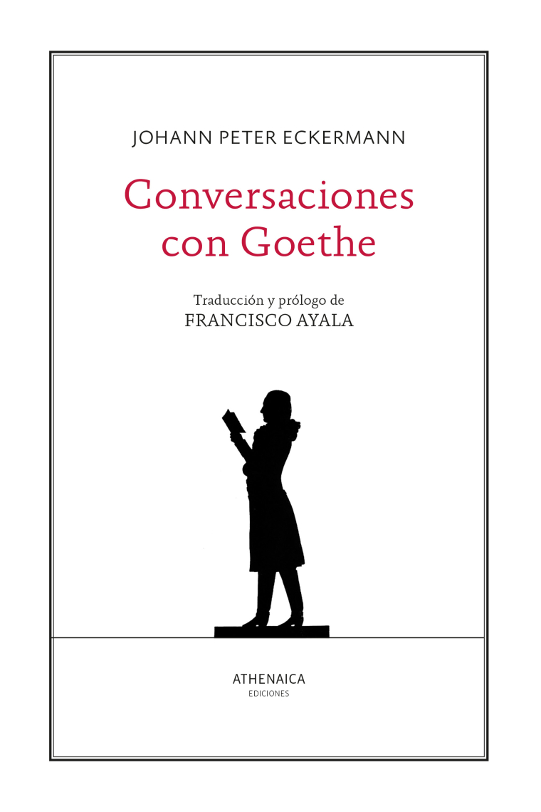 Conversaciones con Goethe (Traducción y prólogo de Francisco Ayala)