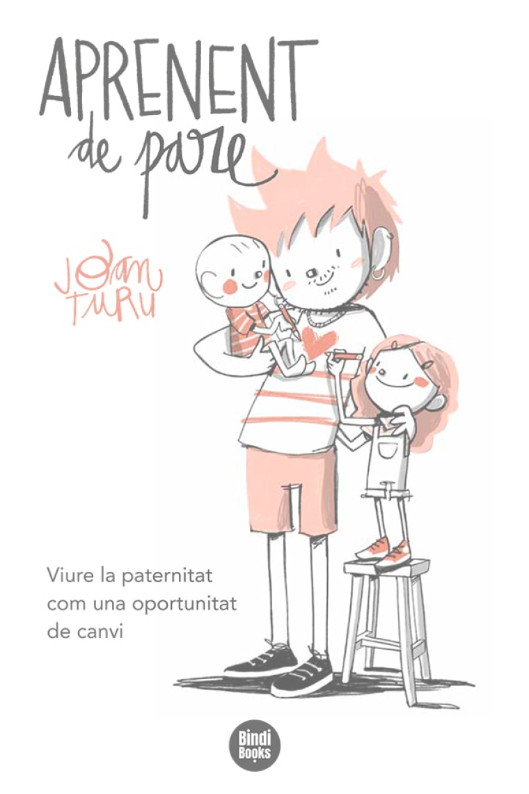 Aprenent de pare. Viure la paternitat com una oportunitat de canvi