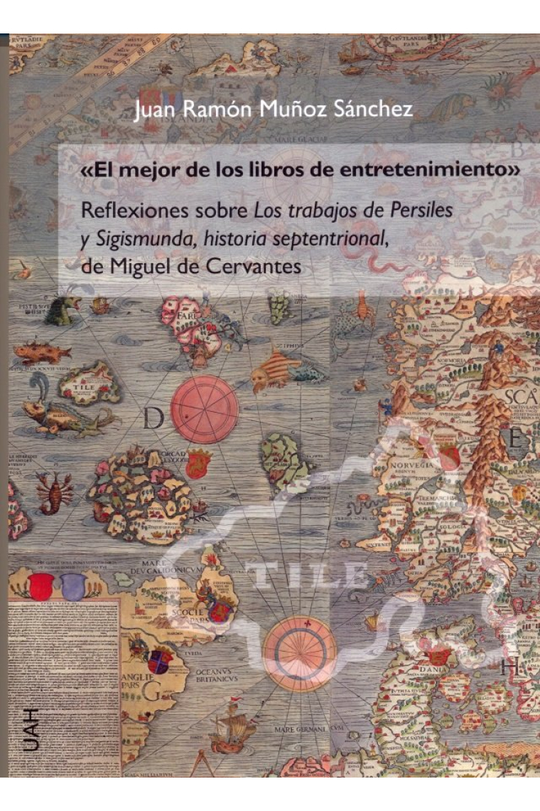 El mejor de los libros de entretenimiento. Reflexiones sobre Los trabajos de Persiles y Sigismunda,