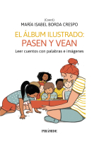 El álbum ilustrado: pasen y vean. Leer cuentos con palabras e imágenes