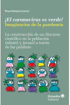 ¡El coronavirus es verde! Imaginarios de la pandemia. La construcción de un discurso científico en la población infantil y juvenil a través de las palabras