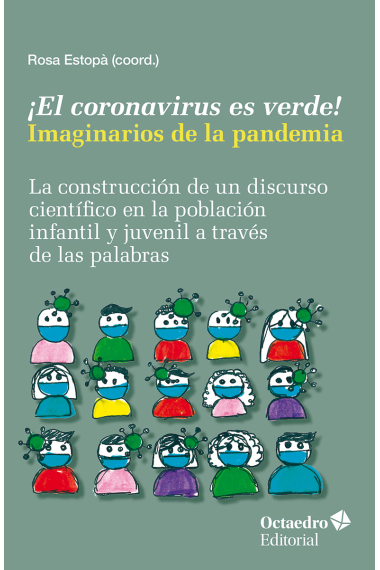 ¡El coronavirus es verde! Imaginarios de la pandemia. La construcción de un discurso científico en la población infantil y juvenil a través de las palabras