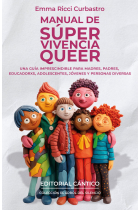 Manual de super vivencia queer. Una guía imprescindible para madres, padres, educadorxs, adolescentes, jóvenes y personas diversas