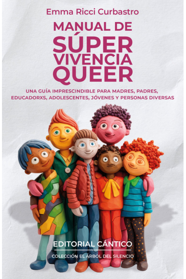 Manual de super vivencia queer. Una guía imprescindible para madres, padres, educadorxs, adolescentes, jóvenes y personas diversas