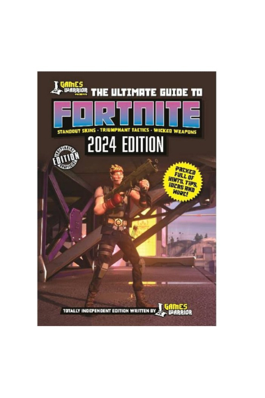 GAMES WARRIOR THE ULTIMATE GUIDE TO FORTNITE 2024 EDITION