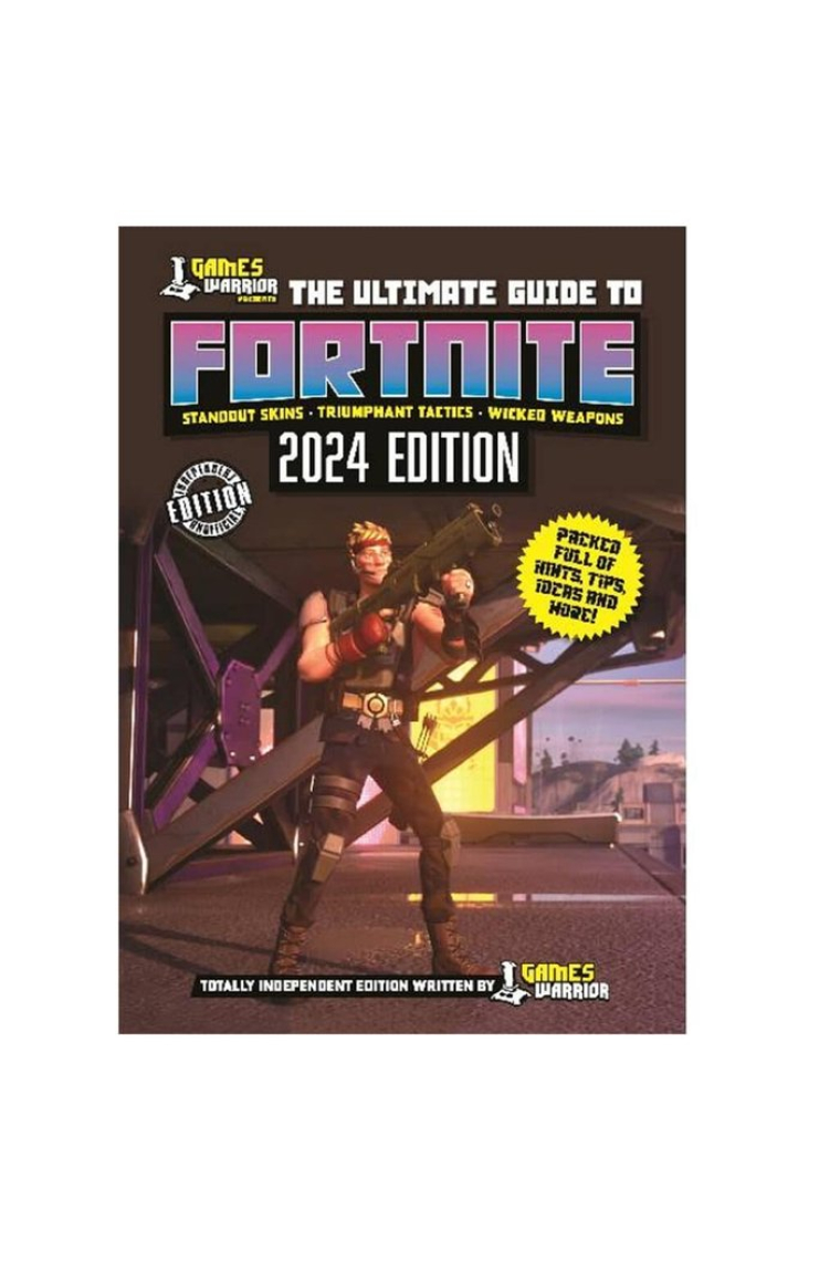 GAMES WARRIOR THE ULTIMATE GUIDE TO FORTNITE 2024 EDITION