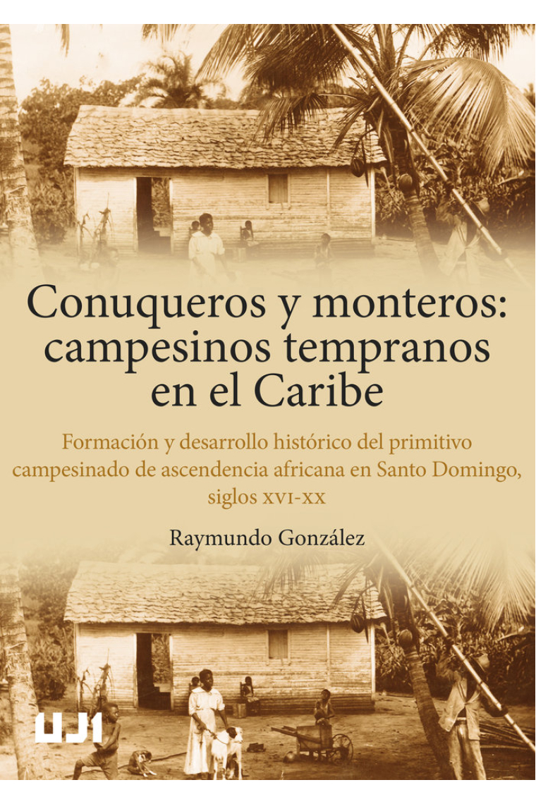 CONUQUEROS Y MONTEROS. CAMPESINOS TEMPRANOS EN EL CARIBE