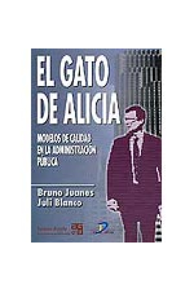 El gato de Alicia. Modelos de calidad en la administración pública.