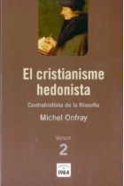 El cristianisme hedonista (Contrahistòria de la filosofia, vol. 2)