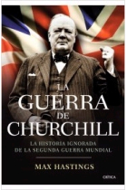 La guerra de Churchill. La historia ignorada de la Segunda Guerra Mundial