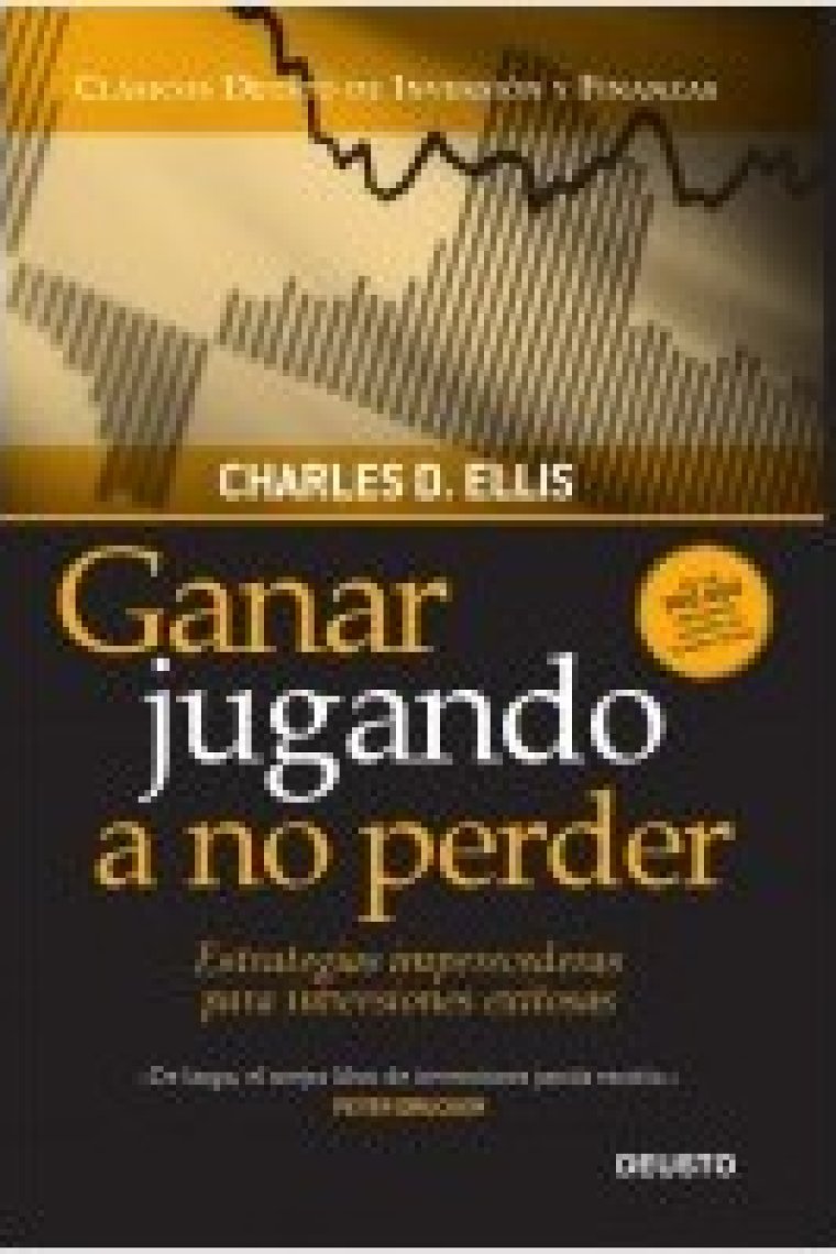 Ganar jugando a no perder. Estrategias imperecederas para inversiones exitosas