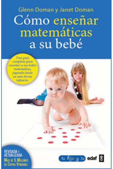 Cómo enseñar matemáticas a su bebé : Desarrolle y estimule el máximo potencial de su recién nacido (La Revolución Pacífica) -Ed. revisada y actualizada-