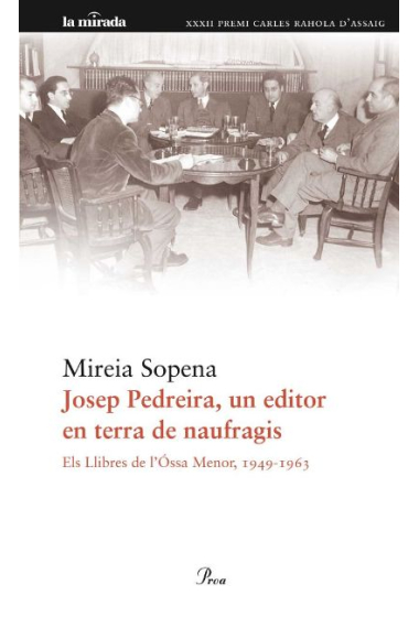 Josep Pedreira, un editor en terra de naufragis (Els LLibres de L'Ossa Menor, 1949-1963) (Premi Carles Rahola d'Assaig 2011)