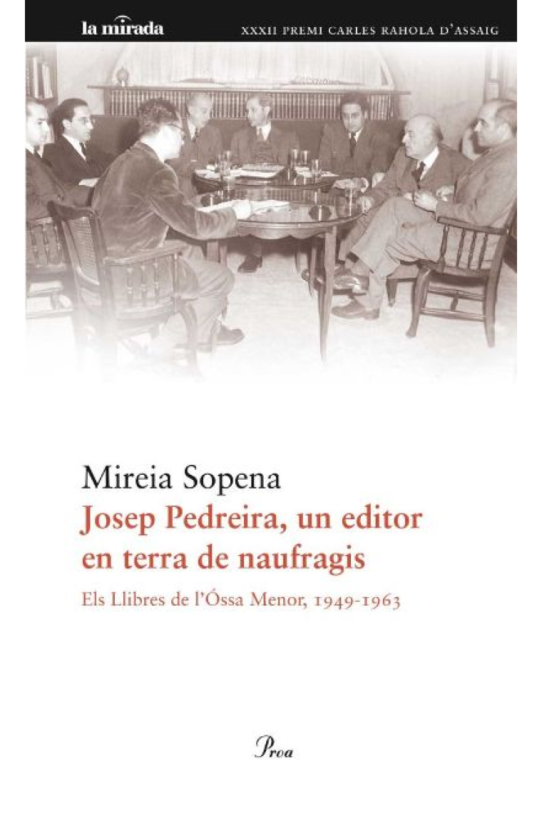 Josep Pedreira, un editor en terra de naufragis (Els LLibres de L'Ossa Menor, 1949-1963) (Premi Carles Rahola d'Assaig 2011)