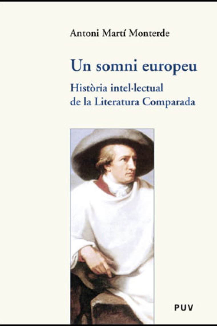 Un somni europeu: història intel·lectual de la literatura comparada (De la Weltliteratur a la Literatura Comparada)