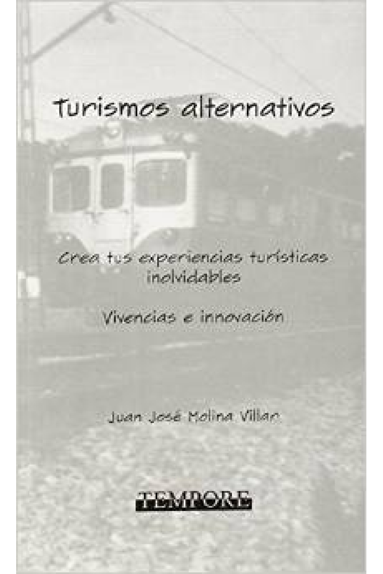 Turismos alternativos. Crea tus experiencias turísticas inolvidables. Vivencias e innovación