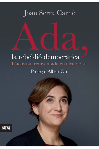 Ada, la rebel·lió democràtica. L'activista reinventada en alcadessa