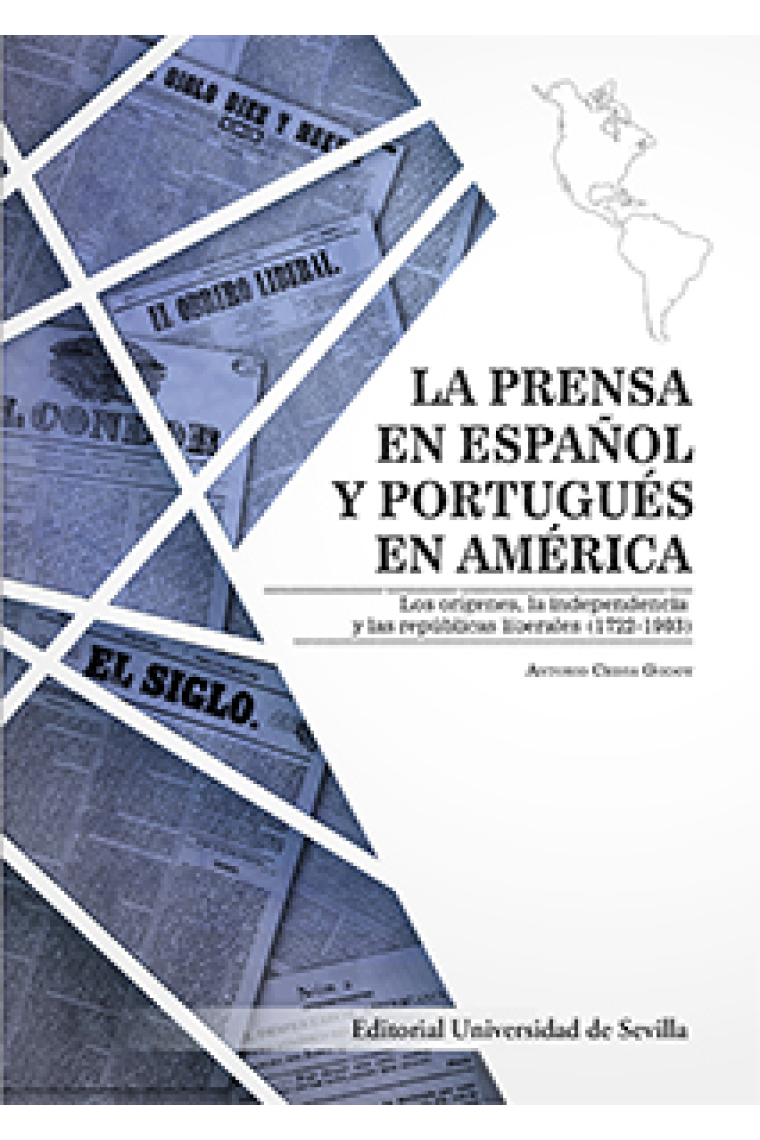 La prensa en español y portugués en América.. Los orígenes, la independencia y las repúblicas liberales (1722-1903)