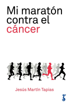 Mi maratón contra el cáncer. 42 kilómetros de lucha contra la enfermedad