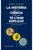 La història de la ciència com mai te l'han explicat: moments excepcionals, ments prodigioses i grans descobriments