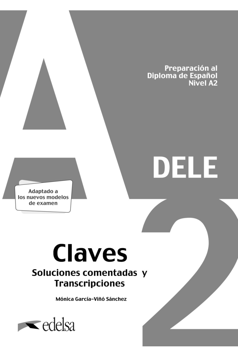 Preparación al DELE A2 Claves. Soluciones comentadas y transcripciones. Edición 2020