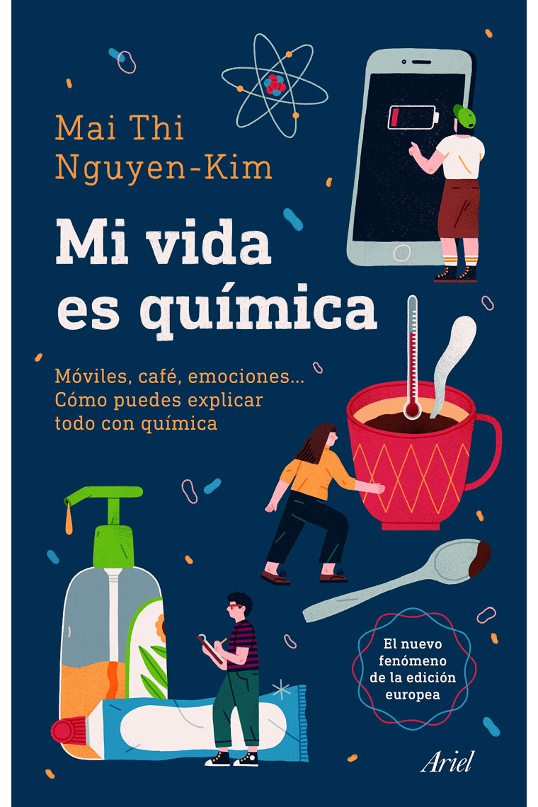 Mi vida es química. Móviles, cafés, emociones...Cómo puedes explicar todo con química