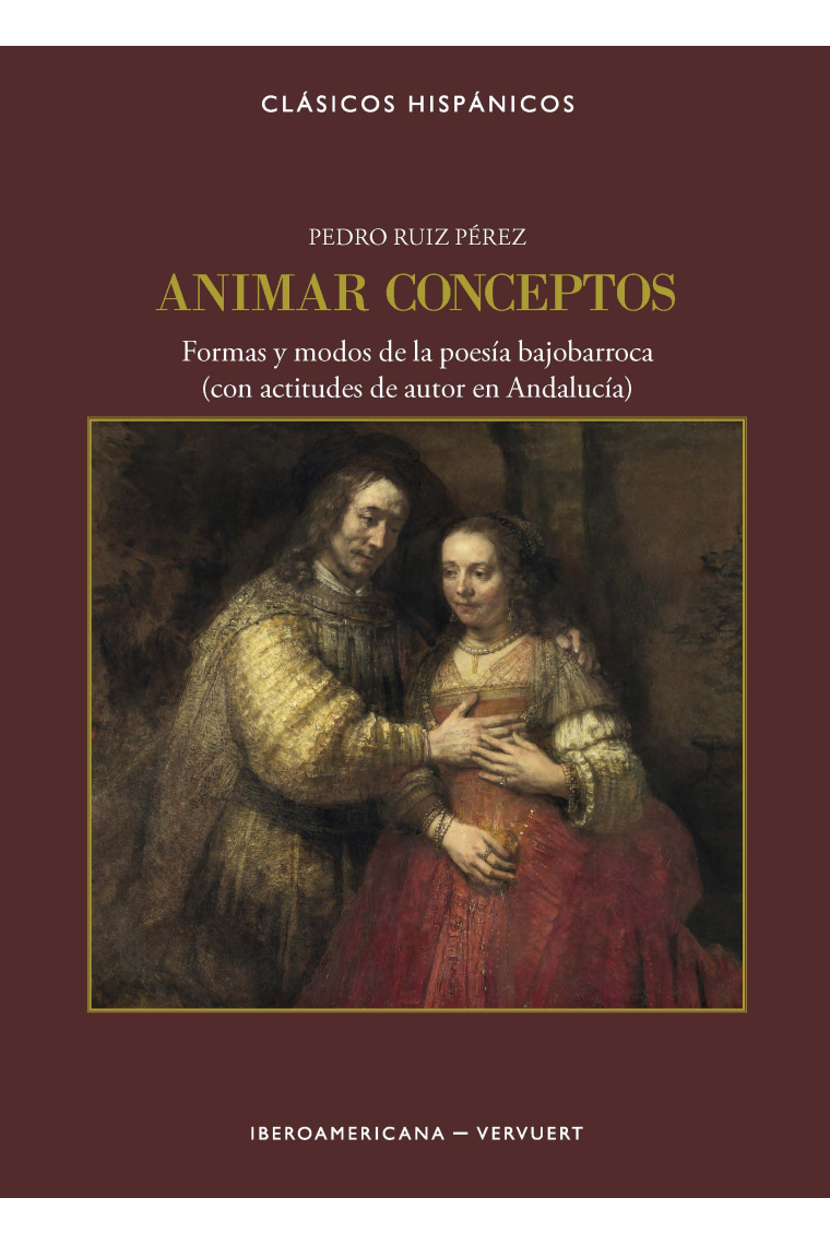 Animar conceptos: formas y modos de la poesía bajobarroca (con actitudes de autor en Andalucía)