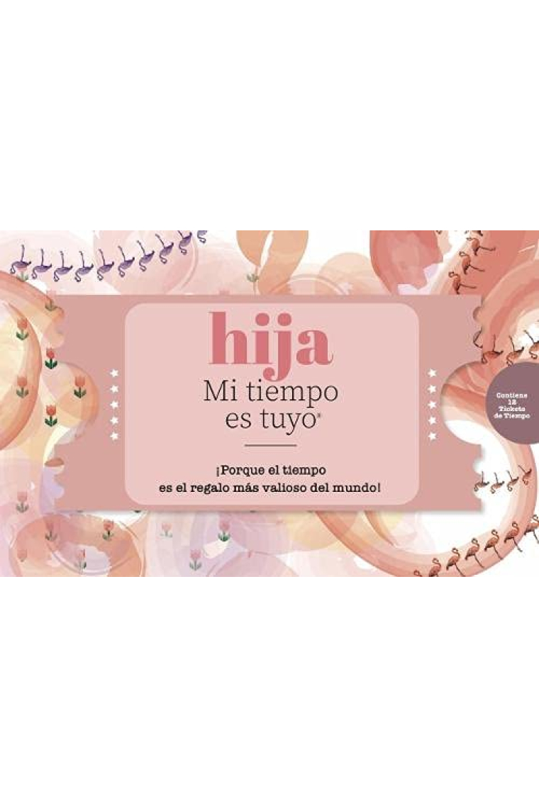 Hija - Mi Tiempo es Tuyo: ¡Porque el tiempo es el regalo más valioso del mundo!