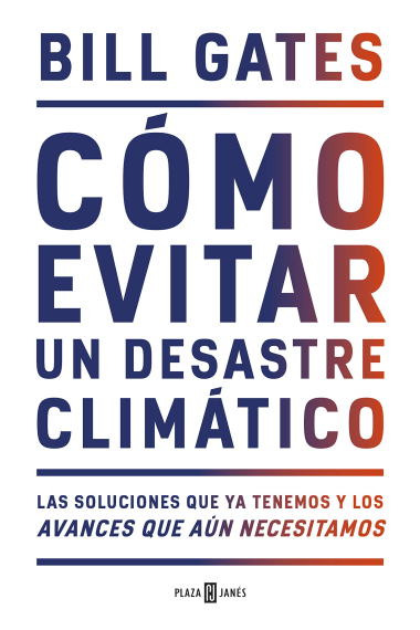 Como evitar un desastre climático. Los avances que ya tenemos y los avances que aún necesitamos