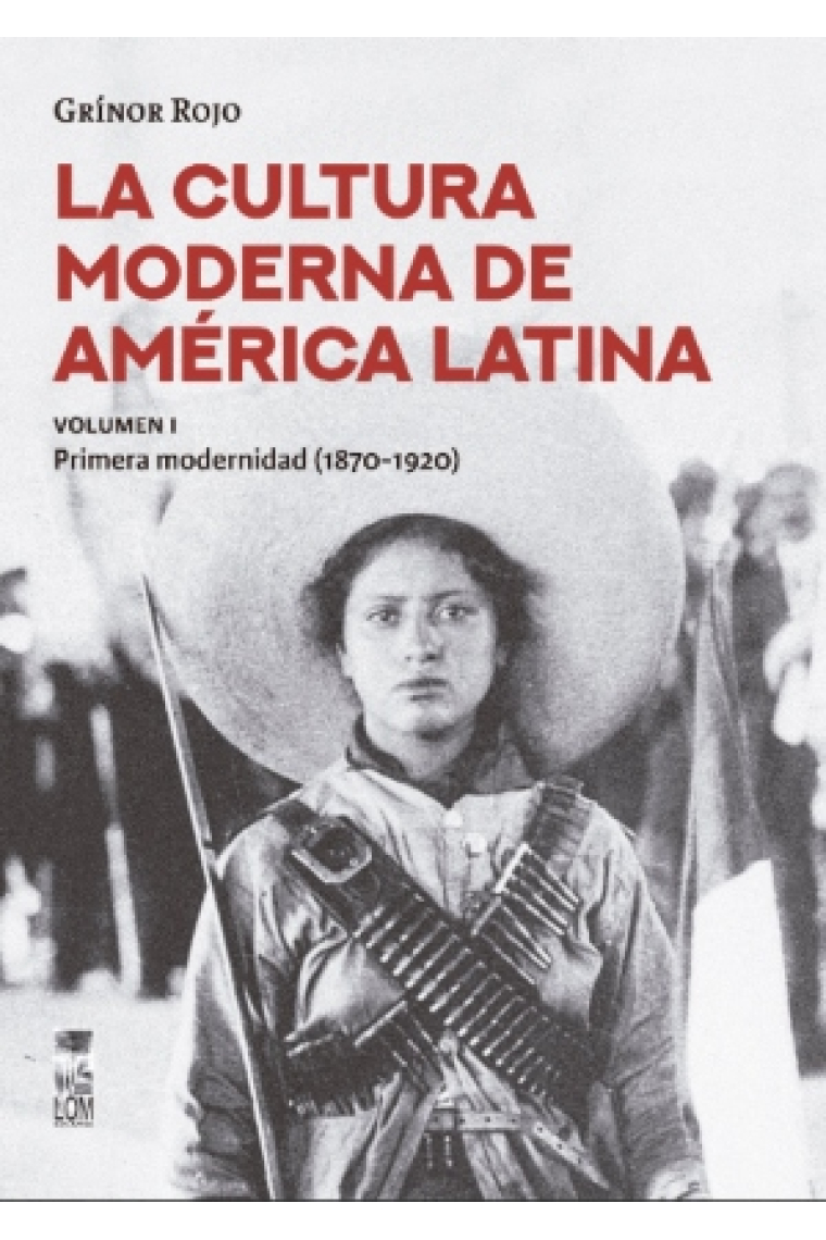 La cultura moderna de América Latina. Vol. 1: Primera modernidad (1870-1920)