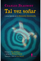 Tal vez soñar (y otras historias de La Dimensión Desconocida)