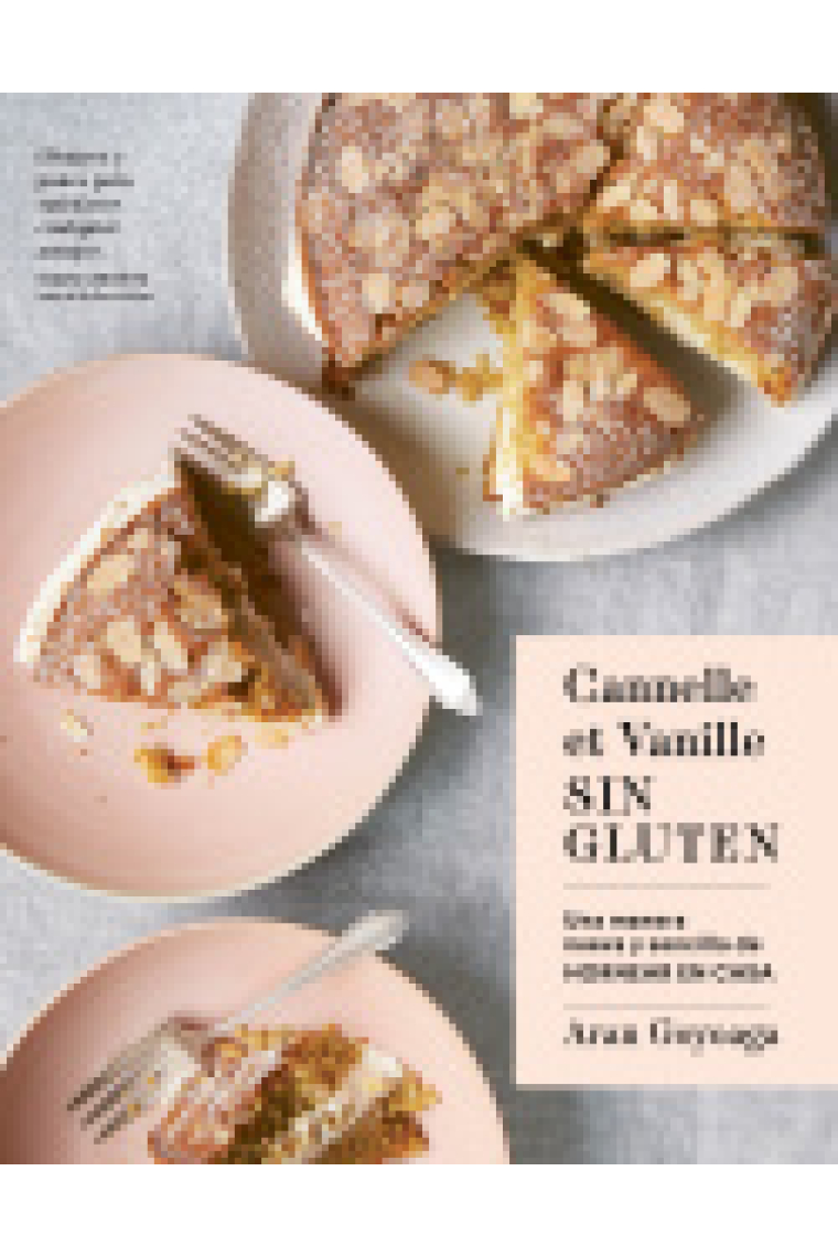 Canelle et Vanille sin gluten. Una manera nueva y sencilla de hornear en casa