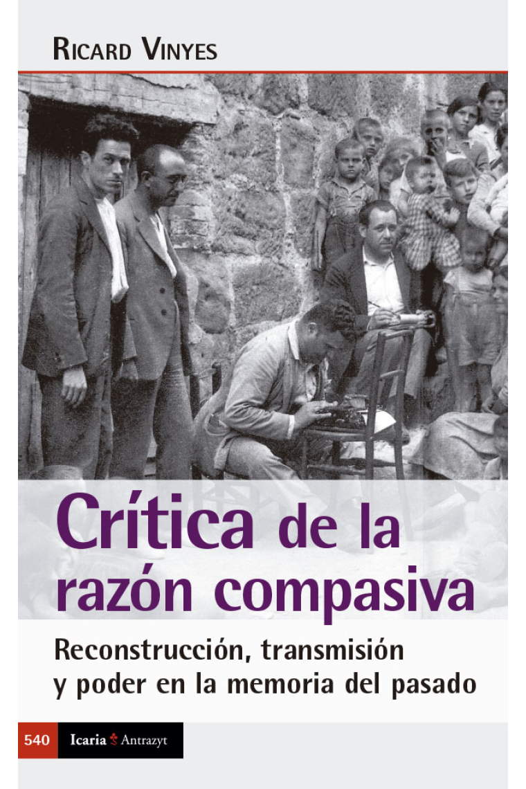 Crítica de la razón compasiva. Reconstrucción, transmisión y poder en la memoria del pasado