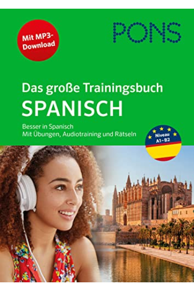 PONS Das große Trainingsbuch Spanisch Besser in Spanisch mit Übungen, Audiotraining, Rätseln und MP3-Download