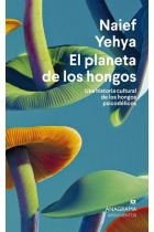 El planeta de los hongos. Una historia cultural de los hongos psicodélicos