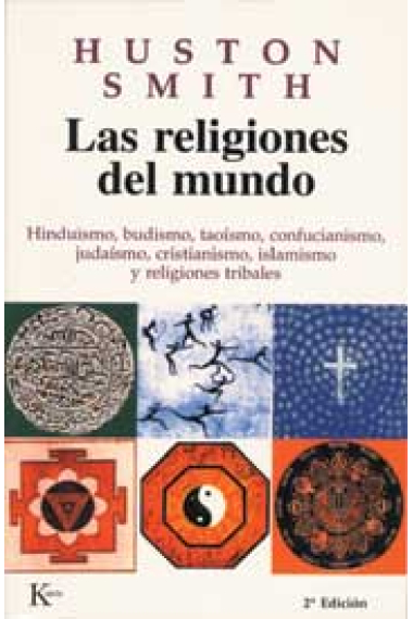 Las religiones del mundo: hinduismo, budismo, taoísmo, confucianismo, judaísmo, cristianismo, islamismo y religiones tribales