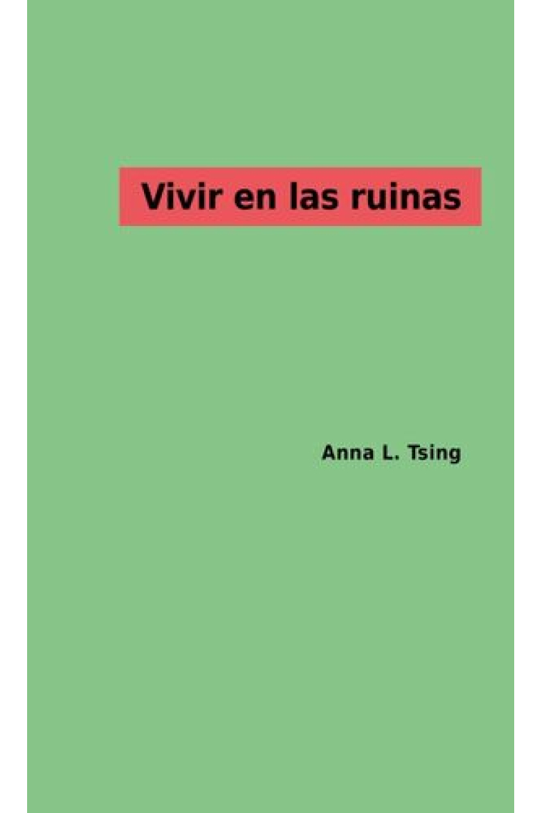 Vivir en las ruinas. Paisajes multiespecie en el Antropoceno