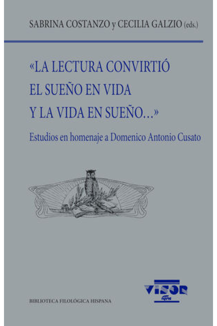 «La lectura convirtió el sueño en vida y la vida en sueño...» (Estudios en homenaje a Domenico Antonio Cusato)