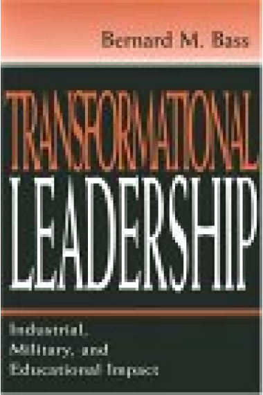 Transformational Leadership: Industrial, military and educational impact