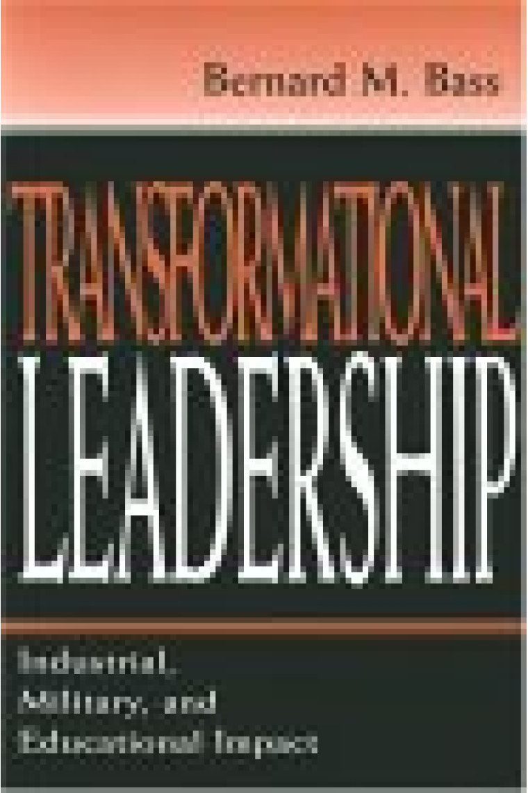 Transformational Leadership: Industrial, military and educational impact