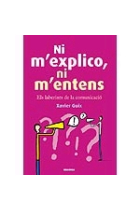 Ni m'explico, ni m'entens. Els laberints de la comunicació