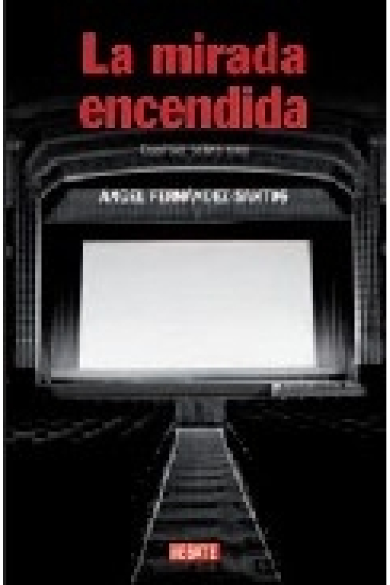 La mirada encendida. Escritos sobre cine