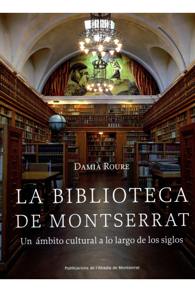 La Biblioteca de Montserrat: un ámbito cultural a lo largo de los siglos