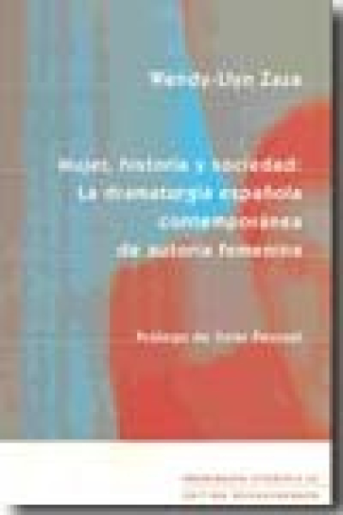 Mujer,historia y sociedad: la dramaturgia española contemporánea de autoría femenina